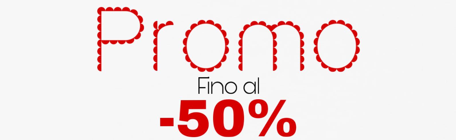 Scopri le nostre promozioni: fino al -50%!